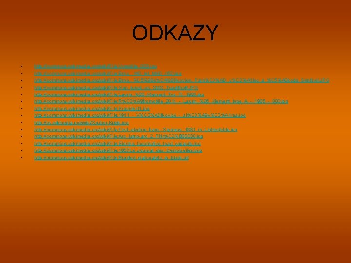 ODKAZY • • • • http: //commons. wikimedia. org/wiki/File: Vonwiller_003. jpg http: //commons. wikimedia.