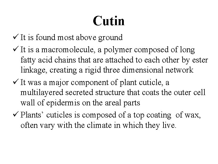 Cutin ü It is found most above ground ü It is a macromolecule, a