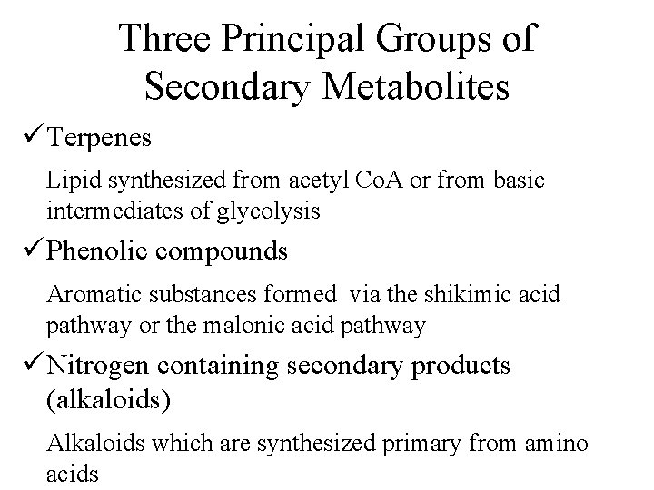 Three Principal Groups of Secondary Metabolites ü Terpenes Lipid synthesized from acetyl Co. A