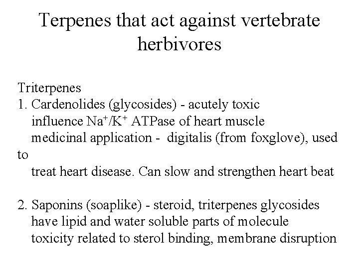 Terpenes that act against vertebrate herbivores Triterpenes 1. Cardenolides (glycosides) - acutely toxic influence