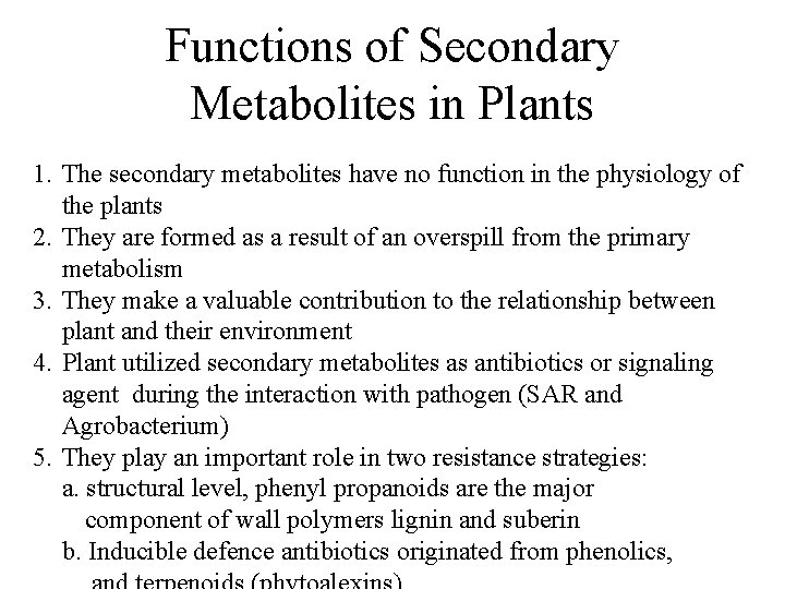 Functions of Secondary Metabolites in Plants 1. The secondary metabolites have no function in