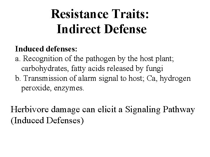 Resistance Traits: Indirect Defense Induced defenses: a. Recognition of the pathogen by the host