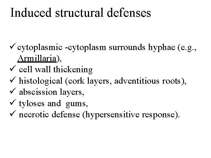 Induced structural defenses ü cytoplasmic -cytoplasm surrounds hyphae (e. g. , Armillaria), ü cell