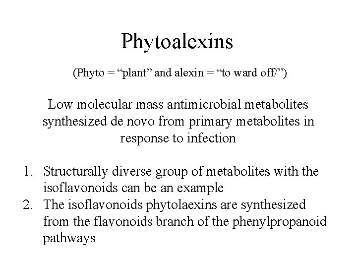 Phytoalexins (Phyto = “plant” and alexin = “to ward off/”) Low molecular mass antimicrobial