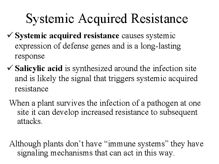Systemic Acquired Resistance ü Systemic acquired resistance causes systemic expression of defense genes and