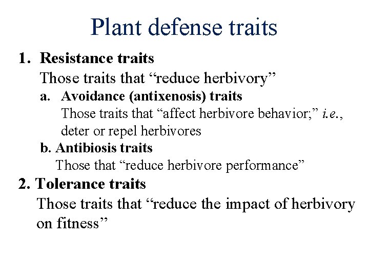 Plant defense traits 1. Resistance traits Those traits that “reduce herbivory” a. Avoidance (antixenosis)