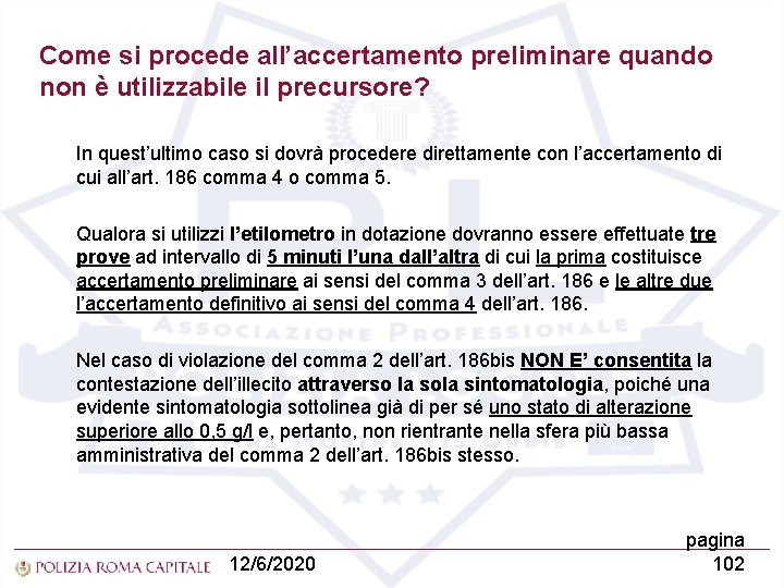 Come si procede all’accertamento preliminare quando non è utilizzabile il precursore? In quest’ultimo caso