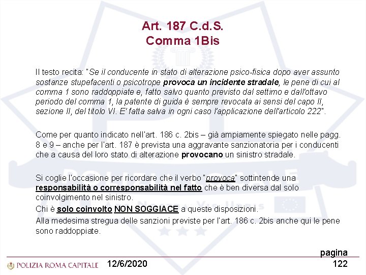 Art. 187 C. d. S. Comma 1 Bis Il testo recita: “Se il conducente