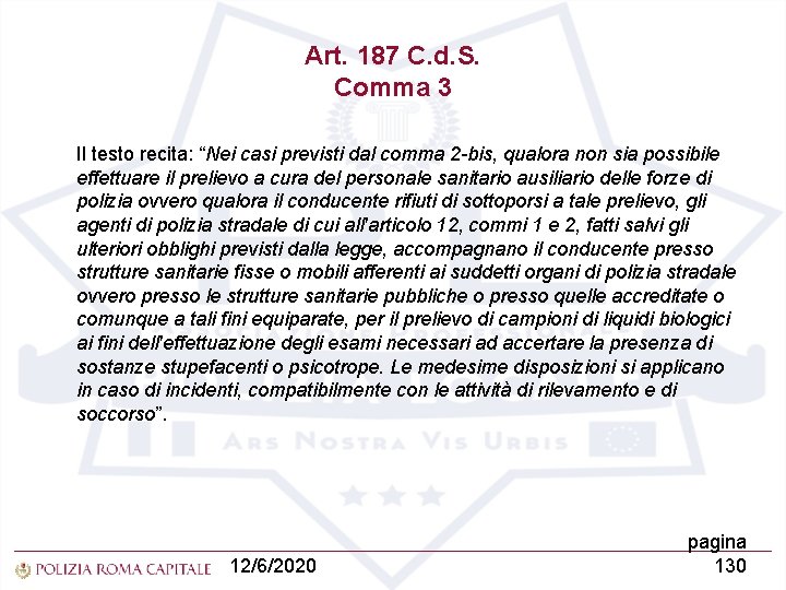 Art. 187 C. d. S. Comma 3 Il testo recita: “Nei casi previsti dal