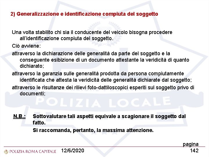 2) Generalizzazione e identificazione compiuta del soggetto Una volta stabilito chi sia il conducente