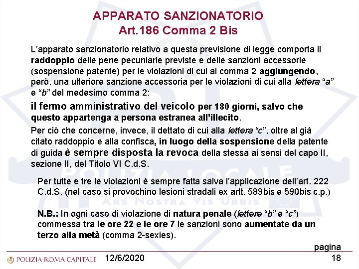 APPARATO SANZIONATORIO Art. 186 Comma 2 Bis L’apparato sanzionatorio relativo a questa previsione di