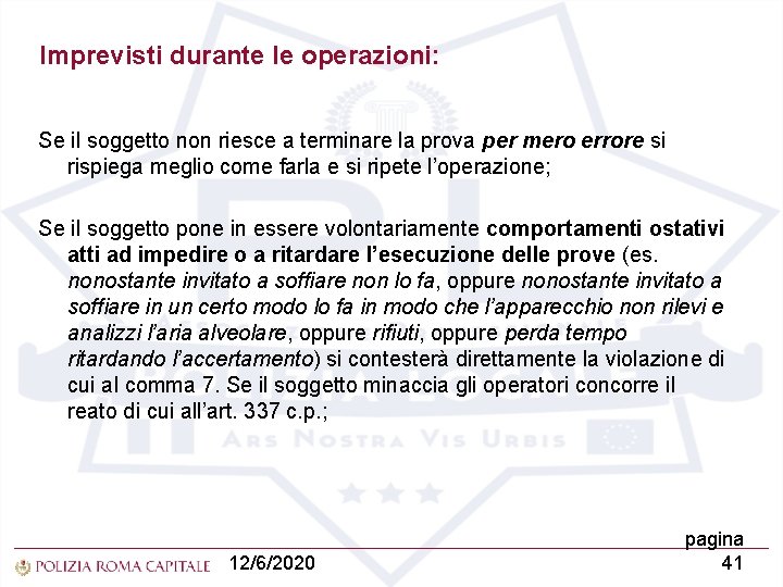 Imprevisti durante le operazioni: Se il soggetto non riesce a terminare la prova per