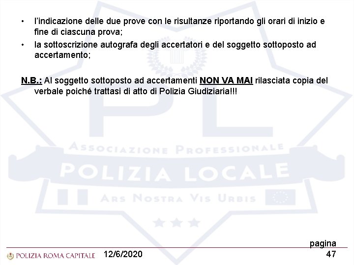  • • l’indicazione delle due prove con le risultanze riportando gli orari di