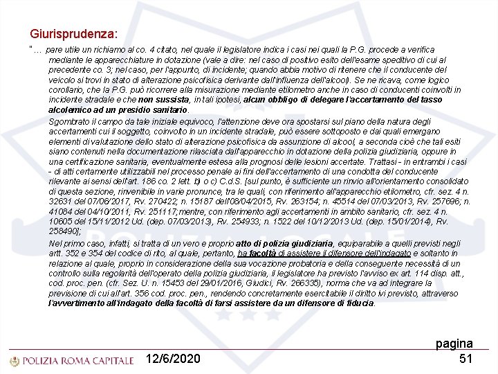 Giurisprudenza: “… pare utile un richiamo al co. 4 citato, nel quale il legislatore