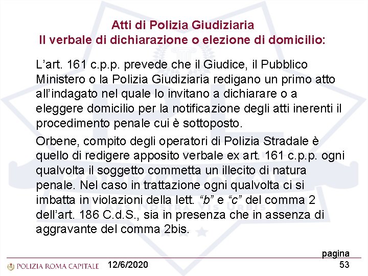 Atti di Polizia Giudiziaria Il verbale di dichiarazione o elezione di domicilio: L’art. 161