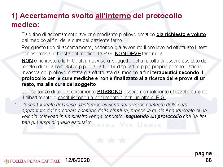 1) Accertamento svolto all’interno del protocollo medico: Tale tipo di accertamento avviene mediante prelievo