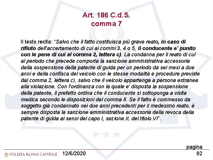 Art. 186 C. d. S. comma 7 Il testo recita: “Salvo che il fatto