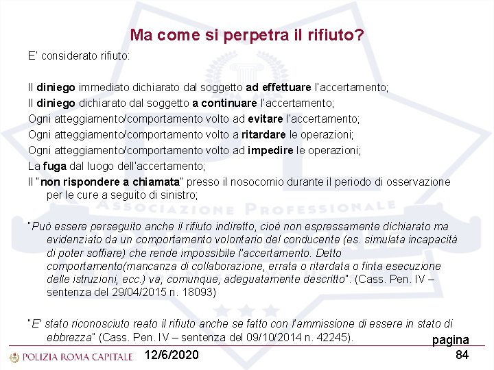 Ma come si perpetra il rifiuto? E’ considerato rifiuto: Il diniego immediato dichiarato dal