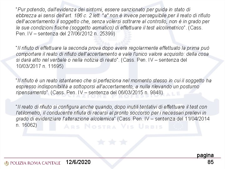 “Pur potendo, dall’evidenza dei sintomi, essere sanzionato per guida in stato di ebbrezza ai