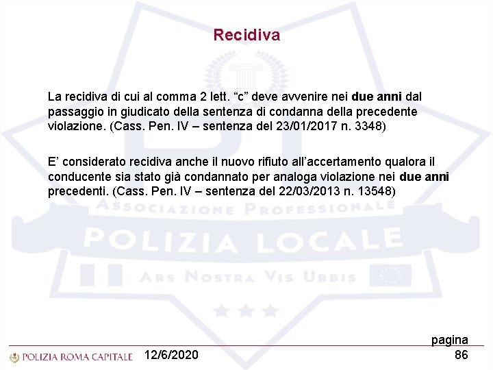 Recidiva La recidiva di cui al comma 2 lett. “c” deve avvenire nei due