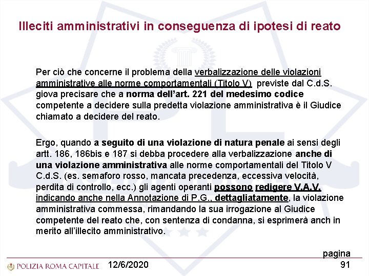 Illeciti amministrativi in conseguenza di ipotesi di reato Per ciò che concerne il problema