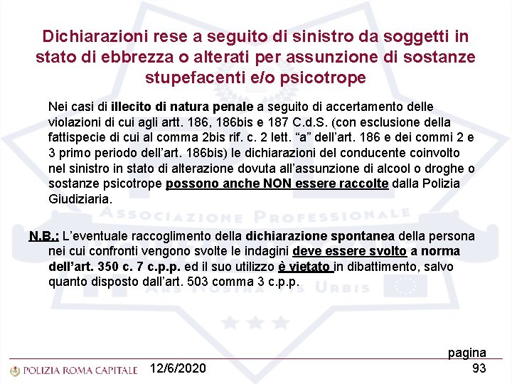 Dichiarazioni rese a seguito di sinistro da soggetti in stato di ebbrezza o alterati