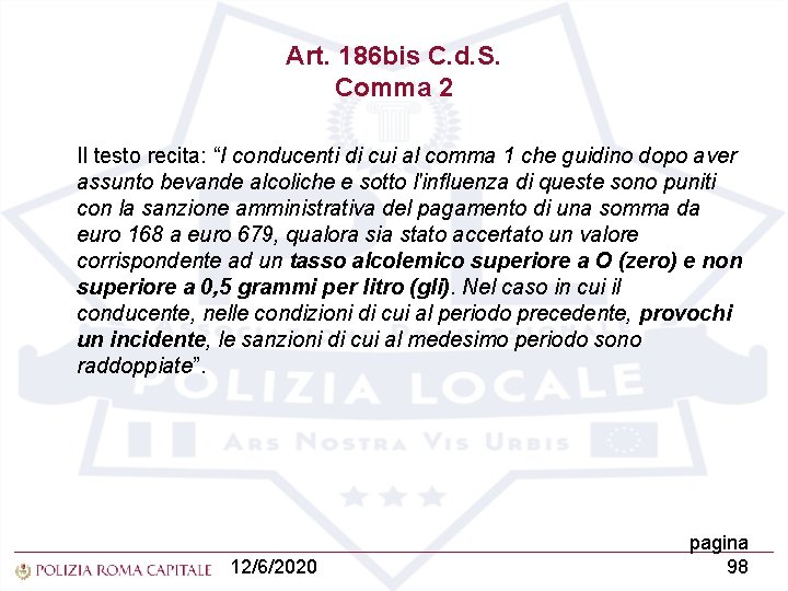 Art. 186 bis C. d. S. Comma 2 Il testo recita: “I conducenti di