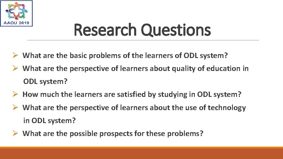 Research Questions Ø What are the basic problems of the learners of ODL system?