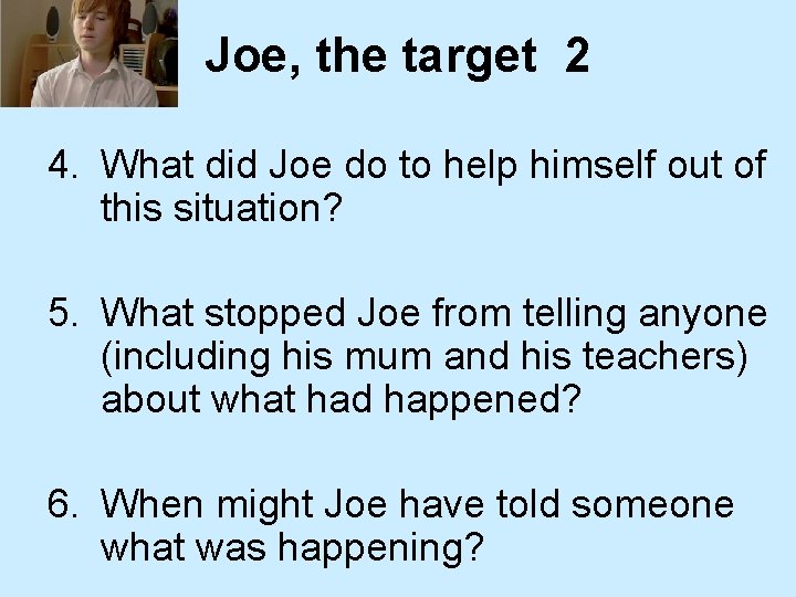 Joe, the target 2 4. What did Joe do to help himself out of