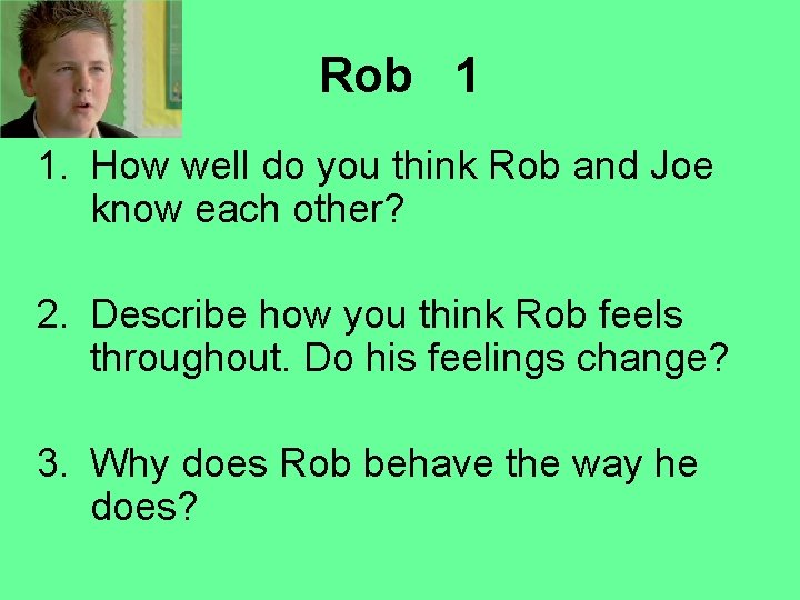 Rob 1 1. How well do you think Rob and Joe know each other?