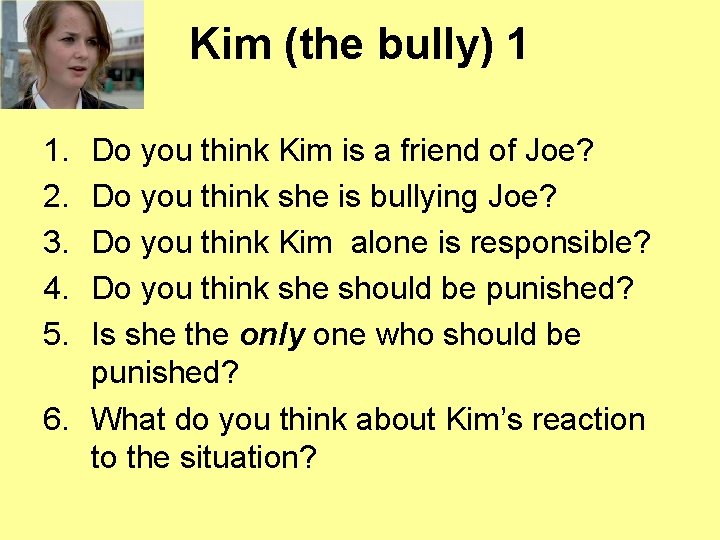 Kim (the bully) 1 1. 2. 3. 4. 5. Do you think Kim is