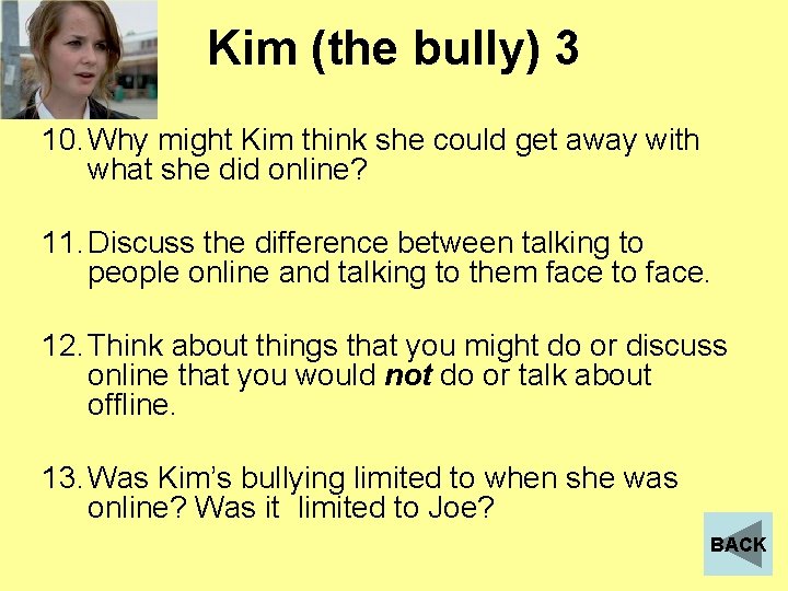 Kim (the bully) 3 10. Why might Kim think she could get away with