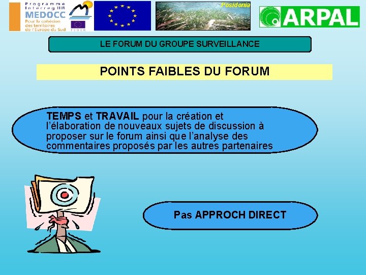 Posidonia LE FORUM DU GROUPE SURVEILLANCE POINTS FAIBLES DU FORUM TEMPS et TRAVAIL pour