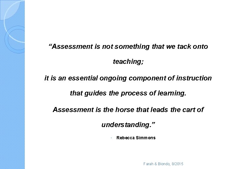 “Assessment is not something that we tack onto teaching; it is an essential ongoing