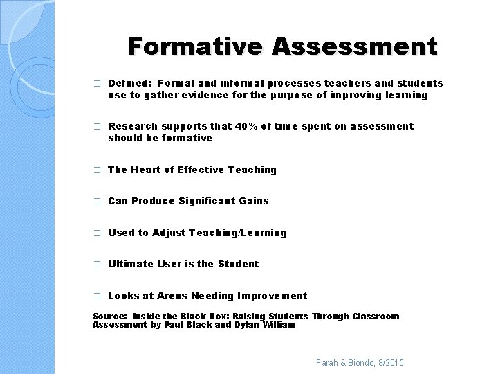 Formative Assessment � Defined: Formal and informal processes teachers and students use to gather