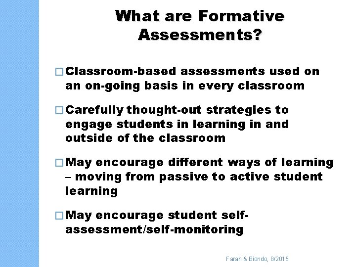 What are Formative Assessments? � Classroom-based assessments used on an on-going basis in every