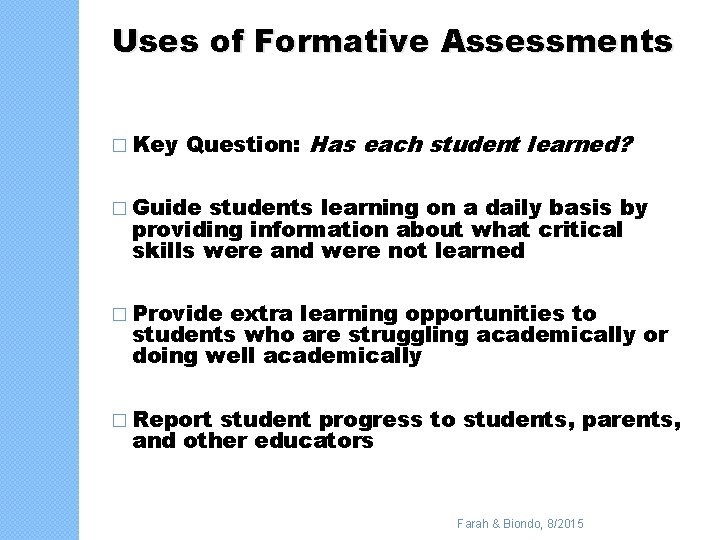 Uses of Formative Assessments � Key Question: Has each student learned? � Guide students