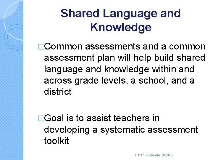 Shared Language and Knowledge �Common assessments and a common assessment plan will help build