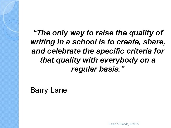 “The only way to raise the quality of writing in a school is to