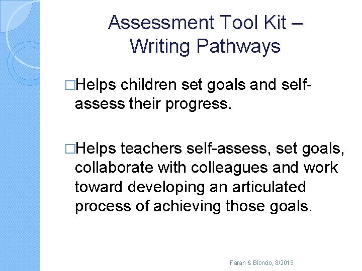 Assessment Tool Kit – Writing Pathways �Helps children set goals and self- assess their