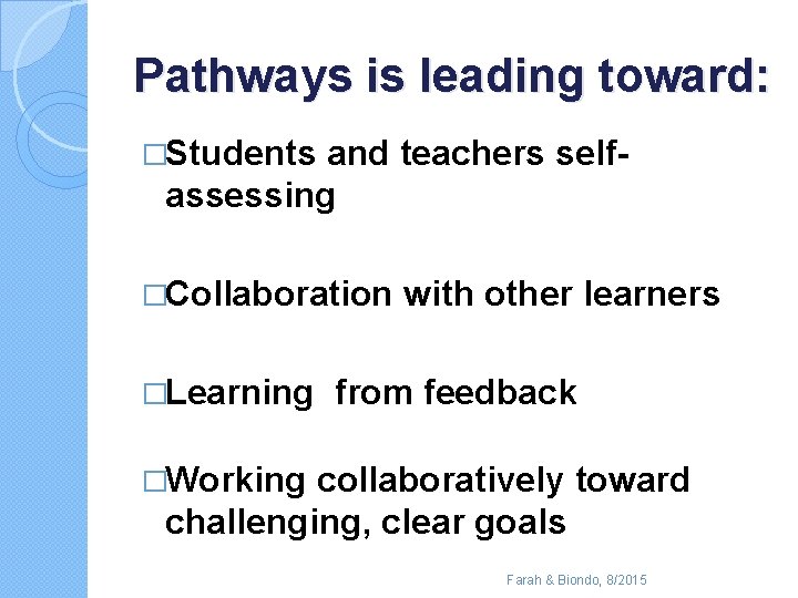 Pathways is leading toward: �Students and teachers selfassessing �Collaboration �Learning with other learners from