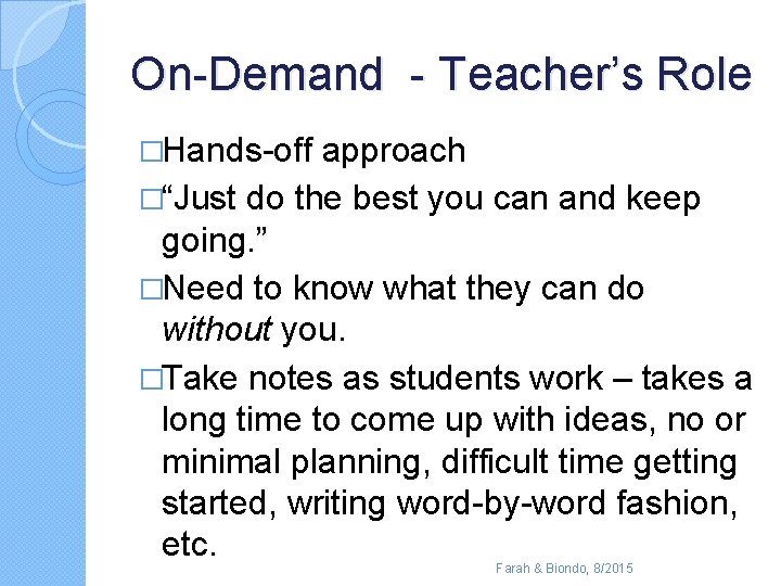 On-Demand - Teacher’s Role �Hands-off approach �“Just do the best you can and keep