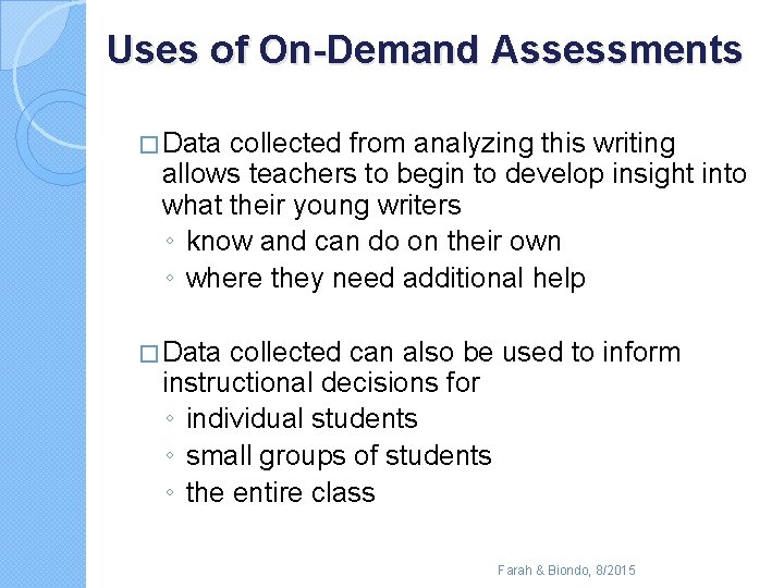 Uses of On-Demand Assessments � Data collected from analyzing this writing allows teachers to