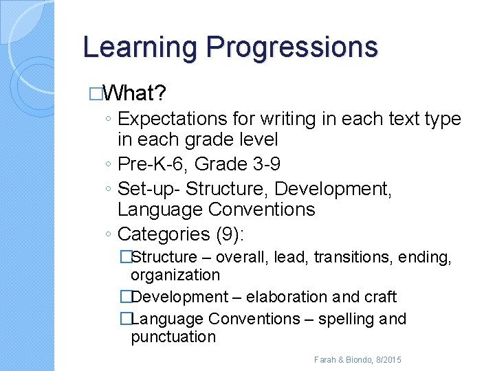 Learning Progressions �What? ◦ Expectations for writing in each text type in each grade