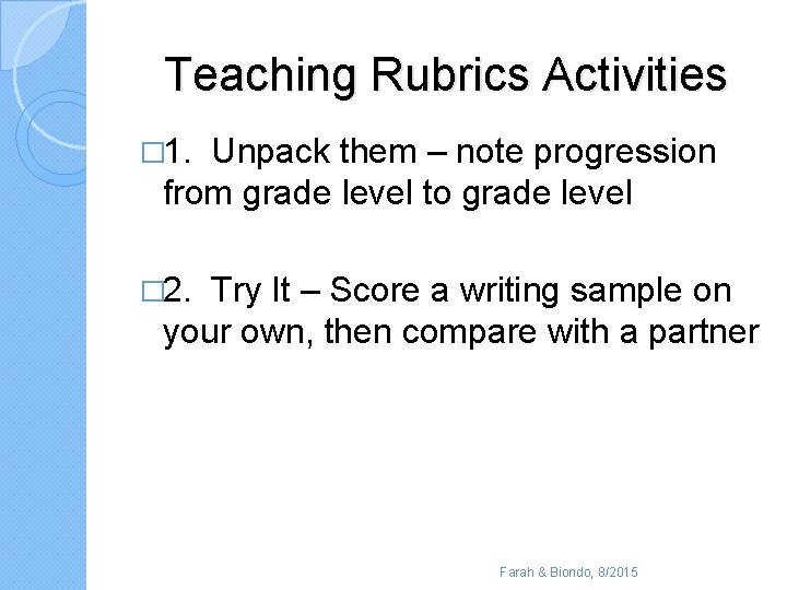 Teaching Rubrics Activities � 1. Unpack them – note progression from grade level to