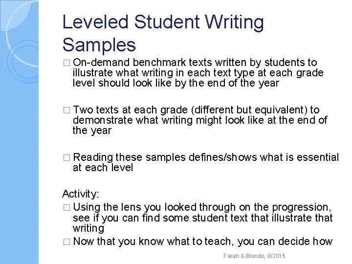 Leveled Student Writing Samples � On-demand benchmark texts written by students to illustrate what