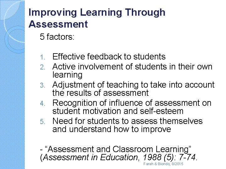 Improving Learning Through Assessment 5 factors: Effective feedback to students Active involvement of students