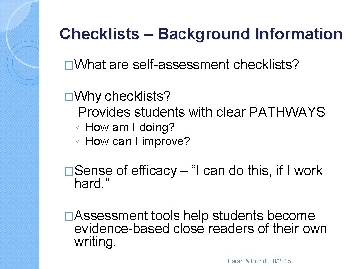 Checklists – Background Information �What are self-assessment checklists? �Why checklists? Provides students with clear