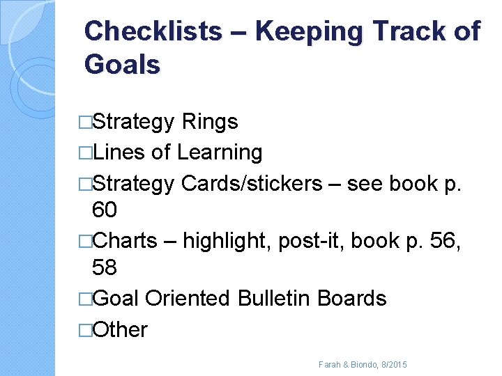 Checklists – Keeping Track of Goals �Strategy Rings �Lines of Learning �Strategy Cards/stickers –
