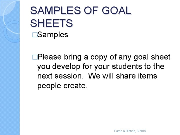 SAMPLES OF GOAL SHEETS �Samples �Please bring a copy of any goal sheet you